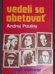 VEDELI SA OBETOVAT´- Profily dvadsiatich hrdinských krestanov - PAULINY Andrej - náhled