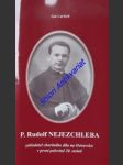 Mons. ThDr. P. Rudolf NEJEZCHLEBA zakladatel charitního díla na Ostravsku v první polovině 20. století - LARISCH Jan - náhled