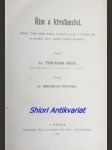 ŘÍM A KŘESŤANSTVÍ - Nástin boje mezi starou a novou vírou v římské říši za prvých dvou století našeho letopočtu - KEIM Theodor - náhled