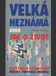 Velká neznámá, aneb, Jde o život - nový pohled na rakovinu - příčiny, prevence, imunita - náhled