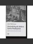 Umíněnkyně dobra Sofie Podlipská. Kapitola z dějin literárního midcultu 19. století (žena v literatuře, genderový pohled) - náhled