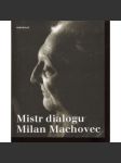 Mistr dialogu Milan Machovec (sborník k nedožitým 80. narozeninám - filozofie, vzpomínky) - náhled