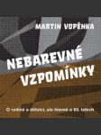 NEBAREVNÉ VZPOMÍNKY o rodině a dětství, ale hlavně o 60 letech - náhled