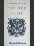 Pro mou zemi - lazecký františek - náhled