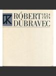 Róbert Dúbravec 1924-1974 (katalog) - náhled