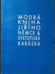 MODRÁ KNIHA - Sborník vydaný ku příležitosti šedesátin Jiřího Němce a padesátin Sváti Karáska - Kolektiv autorů - náhled