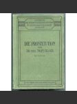 Die Prostitution. Erster Band [prostituce; historie; dějiny; sexuologie; věda; medicína; lékařství] - náhled