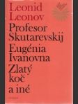 Profesor Skutarevskij, Eugénia Ivanovna, Zlatý koč a iné - náhled