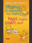 Mama je najlepšia na svete / Pozri, mami, pozri, oci! - náhled