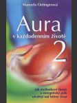 Aura v každodenním životě 2 - jak myšlenkové formy a energetická pole utvářejí náš běžný život - náhled