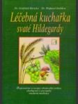 Léčebná kuchařka svaté Hildegardy : rady a poznatky svaté Hildegardy z Bingenu o léčivé síle našich potravin - náhled