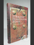 Ztracené evangelium Jidáše Iškariotského. Nový pohled na zrádce a zrazeného - náhled