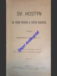 SV. HOSTÝN ve svém původu a svých osudech - VÍDEŇSKÝ František B.  T.J. - náhled