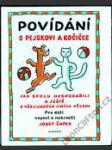 Povídání o pejskovi a kočičce jak spolu hospodařili a ještě o všelijakých jiných věcech - náhled