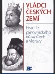 Vládci českých zemí - historie panovnického trůnu Čech a Moravy - náhled