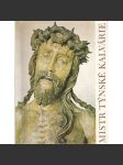 Mistr Týnské kalvárie - Pražská řezbářská díla předhusitské doby [řezbářství, sochy, pozdní gotika, středověk] - náhled