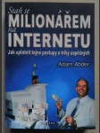 Staň se milionářem na internetu. Jak uplatnit tajné postupy a triky úspěšných - náhled