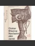 Nevlastní děti země - Otokar Březina, výbor z poezie (Ruce, Svítání na západě, Legenda tajemné viny ad.) - náhled