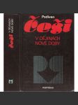 Češi v dějinách nové doby [moderní české dějiny, historie; národní obrození, česká otázka, čeští Němci, první republika, nacionalismus ad.] - náhled