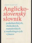 Anglicko - slovenský slovník podnikateľských, obchodných, manažerských a marketingových výrazov - náhled