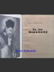 Sv. jan nepomucký - část i. - život sv. jana nepomuckého - část ii. - blahořečení a svatořečení sv. jana nepomuckého - část iii. - úcta sv. jana nepomuckého po širém světě - pejška josef c. ss. r. - náhled