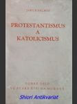 Protestantismus a katolicismus a jejich poměr k evropské civilisaci - svazek i. - balmes jakob - náhled