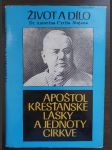 Apoštol křesťanské lásky a jednoty církve - život a dílo Dr. Antonína Cyrila Stojana - náhled