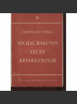 Michal Bakunin, věčný revolucionář - náhled