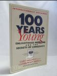 100 Years Young: Enlightened Medicine and the Secrets of Longevity - náhled