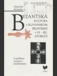 Byzantská kultúra v slovanskom prostredí v VI.- XII. storočí - náhled