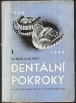 Dentální pokroky v letech válečných a poválečných. Díl I, 1848-1918-1948 - náhled