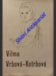 VILMA VRBOVÁ-KOTRBOVÁ - Obrazy a kresby 1943-1945 / výstava od 20. prosince 1945 do 8. ledna 1946 / - náhled