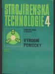 Strojírenská technologie - výrobní pomůcky - učebnice pro 4. roč. stř. prům. škol strojnických - náhled