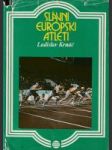 Slávni európski atléti (Z histórie majstrovstiev Európy v atletike) - náhled