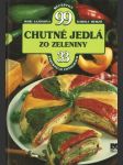 Chutné jedlá zo zeleniny 99 receptov (veľký formát) - náhled