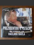 Prezidentovi v patách, aneb, Fotografoval jsem Václava Havla - náhled