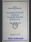 Filosofická varia a umělecké essaye - balej františek - náhled