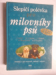 Slepičí polévka pro milovníky psů - příběhy o psí věrnosti, radosti i odvaze - náhled