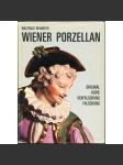 Wiener Porzellan. Original, Kopie, Verfälschung, Fälschung [vídeňský porcelán; falza; falsa; originály] - náhled
