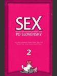 Sex po slovensky 2 (Dvojpohlavná poviedková antológia o sexe) - náhled
