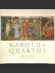 Karolus Quartus - sborník vědeckých prací o době, osobnosti a díle českého krále a římského císaře Karla IV - náhled