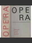 Opera - Průvodce operní tvorbou [Obsah: česká a světová operní tvorba, encyklopedie, skladatelé, pěvci, zpěvačky, pěvkyně, herci, autoři, názvy, libreta, hudba] - náhled