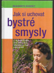 Jak si uchovat bystré smysly - ...a udržet si ostrý zrak, citlivý sluch, vybroušenou chuť a jemný čich - náhled