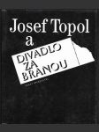 Josef Topol a Divadlo Za branou - náhled