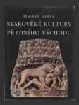 Starověké kultury Předního východu (Landmarks of the World's Art: The Ancient World) - náhled