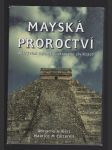 Mayská proroctví - odkrývání tajemství ztracené civilizace - náhled