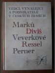 Vědci, vynálezci a podnikatelé v českých zemích: Marků, Diviš, Veverkové, Ressel, Perner - náhled