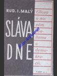 SLÁVA DNE - Glosy o novém realismu a demokracii - MALÝ Rudolf Ina - náhled