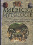 Americká mytologie - ilustrovaná encyklopedie bohů, duchů a posvátných míst Severní Ameriky, Mezoameriky a Jižní Ameriky - náhled