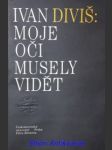 Moje oči musely vidět - diviš ivan - náhled